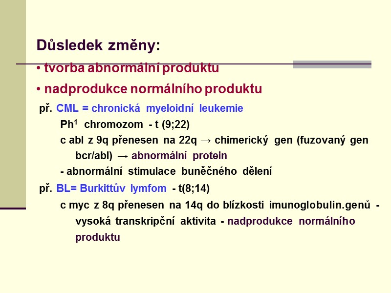 Důsledek změny:   tvorba abnormální produktu       